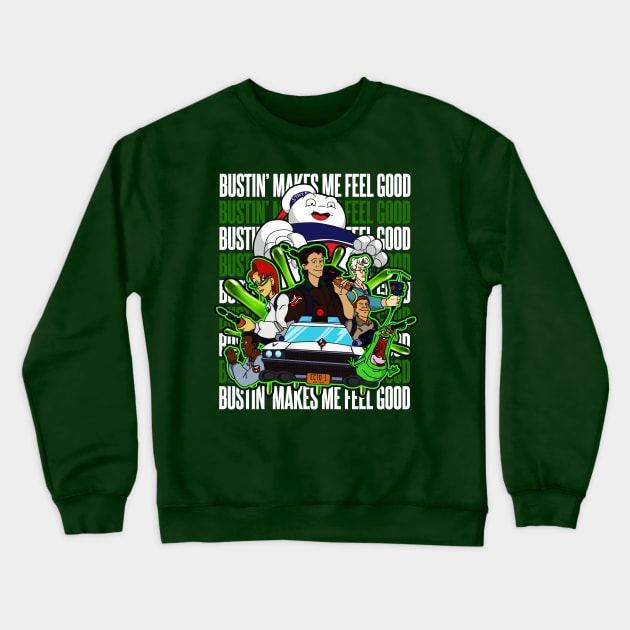 Bustin' Makes me Feel Good Crewneck Sweatshirt by Meta Cortex